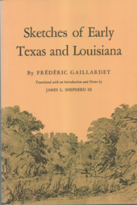 Sketches of Early Texas and Louisiana was written in 1838 by Frederic Gaillardet. It is a combination of decription of life in early Texas and a 19th century travel guide to the area.