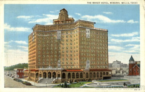 The Baker Hotel in Mineral Wells, Texas, was a popular spot for vacations from the 1890's through World War I.