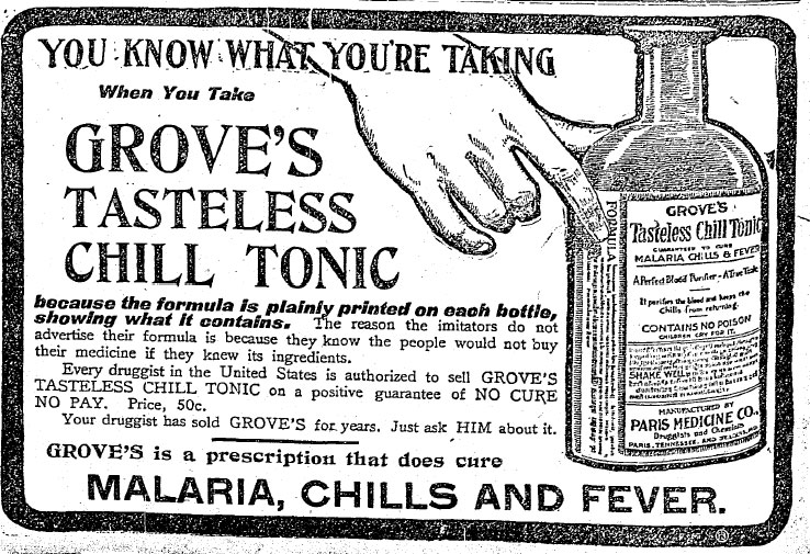 Grove’s Tasteless Chill Tonic was the cure for malaria caused by those pesky mosquitos that came around every summer.  Found in all Greenville Drug Stores.
